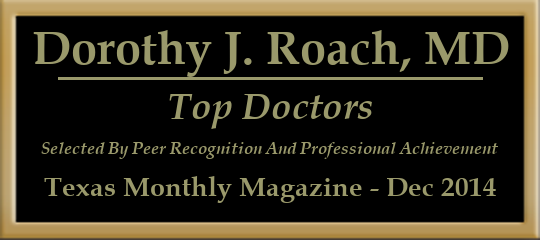 Dorothy J. Roach, MD - Top Doctors, Selected by Peer Recognition and Professional Achievement, Texas Monthly Magazine, December 2014