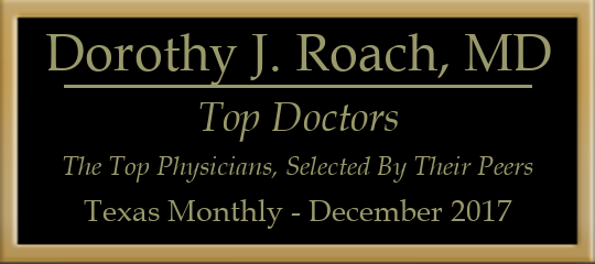 Dorothy J. Roach, MD - Top Physicians, Selected by Peer Recognition and Professional Achievement, Texas Monthly Magazine, December 2017