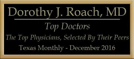 Dorothy J. Roach, MD - Top Physicians, Selected by Peer Recognition and Professional Achievement, Texas Monthly Magazine, December 2016